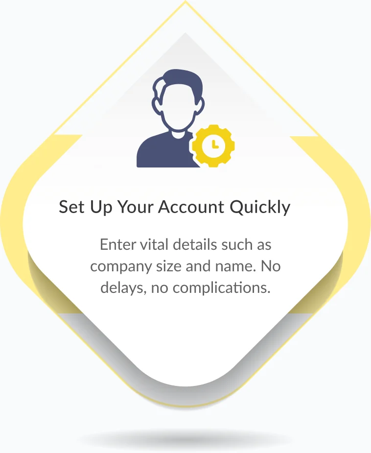 Step 1 — Set Up Your Account Quickly: Enter vital details such as company size and name. No delays, no complications.